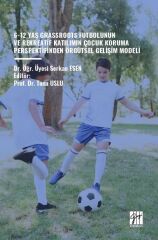 Gazi Kitabevi 6-12 Yaş Grassroots Futbolunun ve Rekreatif Katılımın Çocuk Koruma Perspektfinden Örgütsel Gelişim Modeli - Serkan Esen Gazi Kitabevi