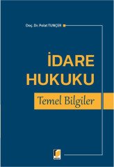 Adalet İdare Hukuku Temel Bilgiler - Polat Tunçer Adalet Yayınevi