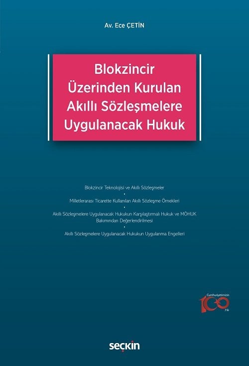 Seçkin Blokzincir Üzerinden Kurulan Akıllı Sözleşmelere Uygulanacak Hukuk - Ece Çetin Seçkin Yayınları