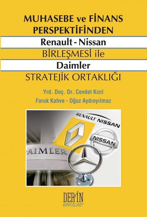 Derin Yayınları Muhasebe ve Finans Perspektifinden Renault-Nissan Birleşmesi İle Daimler Stratejik Ortaklığı - Cevdet Kızıl Derin Yayınları