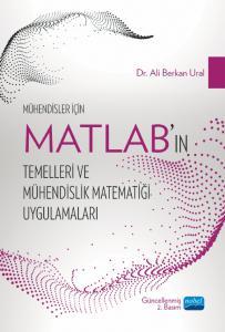 Nobel Mühendisler İçin MATLAB’ın Temelleri ve Mühendislik Matematiği Uygulamaları 2. Baskı - Berkan Ural, Mustafa Yüksek Nobel Akademi Yayınları