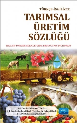 Nobel Türkçe-İngilizce Tarımsal Üretim Sözlüğü - Süleyman Temel, Beyhan Kibar Nobel Akademi Yayınları