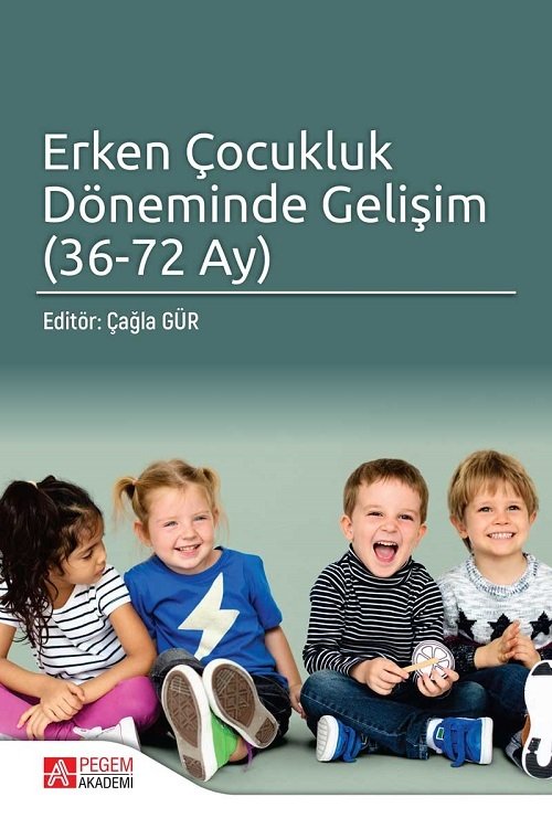 Pegem Erken Çocukluk Döneminde Gelişim (36-72 Ay) Çağla Gür Pegem Akademi Yayınları