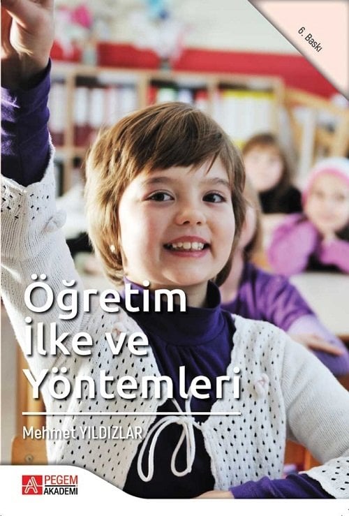 Pegem Öğretim İlke ve Yöntemleri Mehmet Yıldızlar Pegem Akademi Yayıncılık