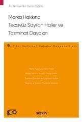 Seçkin Marka Hakkına Tecavüz Sayılan Haller ve Tazminat Davaları - Bedriye İlkiz Tuana Taşkın Seçkin Yayınları