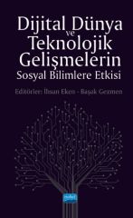 Nobel Dijital Dünya ve Teknolojik Gelişmelerin Sosyal Bilimlere Etkisi Nobel Akademi Yayınları