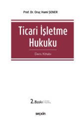 Seçkin Ticari İşletme Hukuku (Ders Kitabı) - Oruç Hami Şener Seçkin Yayınları