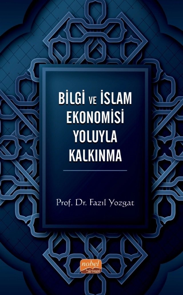 Nobel Bilgi ve İslam Ekonomisi Yoluyla Kalkınma - Fazıl Yozgat Nobel Bilimsel Eserler
