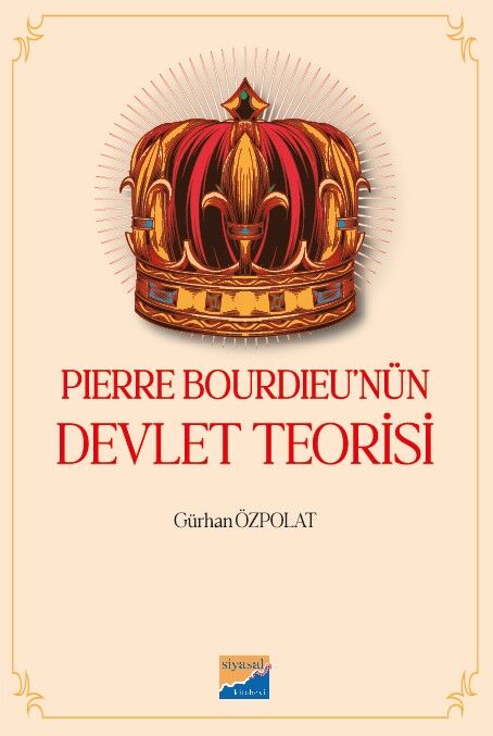 Siyasal Kitabevi Pierre Bourdieu nün Devlet Teorisi - Gürhan Özpolat Siyasal Kitabevi Yayınları