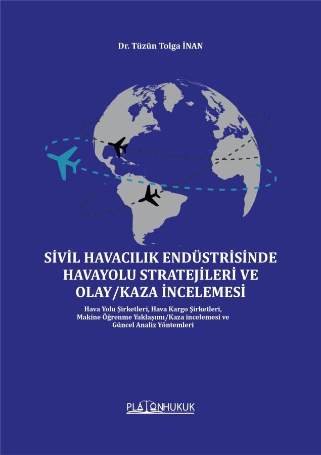 Platon Sivil Havacılık Endüstrisinde Havayolu Stratejileri ve Olay-Kaza İncelemesi - Tüzün Tolga İnan Platon Hukuk Yayınları