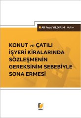 Adalet Konut ve Çatılı İşyeri Kiralarında Sözleşmenin Gereksinim Sebebiyle Sona Ermesi - Ali Fuat Yıldırım Adalet Yayınevi