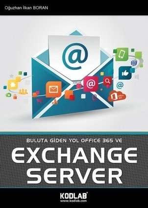 Kodlab Buluta Giden Yol Office 365 ve Exchange Server - O. İlkan Boran Kodlab Yayınları