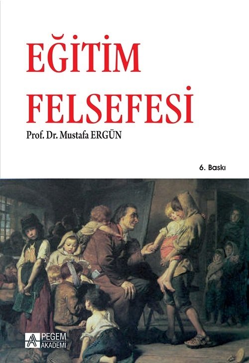 Pegem Eğitim Felsefesi - Mustafa Ergün Pegem Akademi Yayıncılık