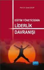 Nobel Eğitim Yöneticisinin Liderlik Davranışı - Cevat Celep Nobel Akademi Yayınları