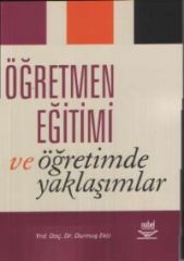 Nobel Öğretmen Eğitimi ve Öğretimde Yaklaşımlar - Durmuş Ekiz Nobel Akademi Yayınları