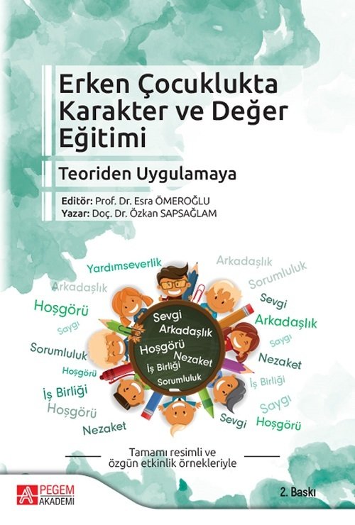 Pegem Erken Çocuklukta Karakter ve Değer Eğitimi Teoriden Uygulamaya - Esra Ömeroğlu, Özkan Sapsağlam Pegem Akademi Yayınları