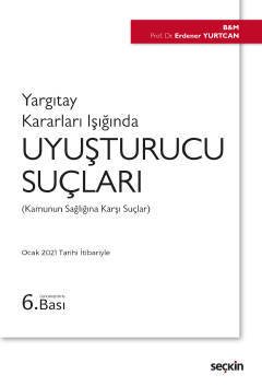 Seçkin Yargıtay Kararları Işığında Uyuşturucu Suçları - Erdener Yurtcan Seçkin Yayınları