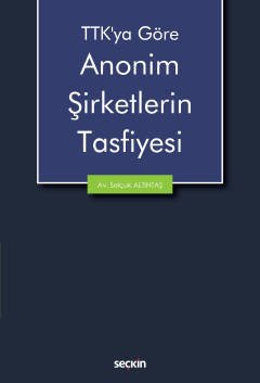 Seçkin TTK'ya Göre Anonim Şirketlerin Tasfiyesi - Selçuk Altıntaş Seçkin Yayınları