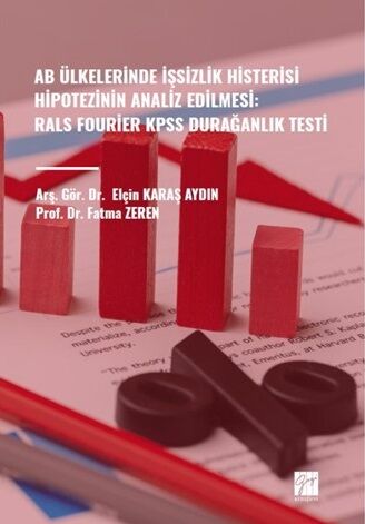 Gazi Kitabevi AB Ülkelerinde İşsizlik Histerisi Hipotezinin Analiz Edilmesi - Elçin Karaş Aydın Gazi Kitabevi