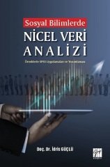 Gazi Kitabevi Sosyal Bilimlerde Nicel Veri Analizi-Örneklerle SPSS Uygulamaları ve Yorumlamaları - İdris Güçlü Gazi Kitabevi