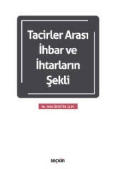 Seçkin Tacirler Arası İhbar ve İhtarların Şekli - Yeliz Özçetin Seçkin Yayınları