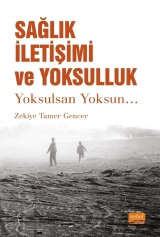Nobel Sağlık İletişimi ve Yoksulluk, Yoksulsan Yoksun… - Zekiye Tamer Gencer Nobel Bilimsel Eserler