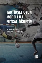 Gazi Kitabevi Taktiksel Oyun Modeli Futsal Öğretimi - Sümer Alvurdu, Ömer Şenel Gazi Kitabevi