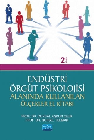 Nobel Endüstri Örgüt Psikolojisi Alanında Kullanan Ölçekler El Kitabı - Duysal Aşkn Çelik, Nursel Telman Nobel Akademi Yayınları