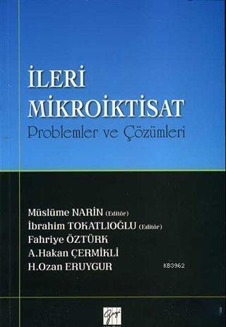 Gazi Kitabevi İleri Mikroiktisat Problemler ve Çözümler - Müslüme Narin, İbrahim Tokatlıoğlu Gazi Kitabevi