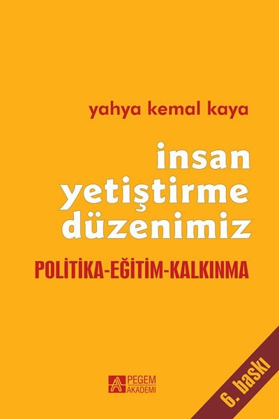 Pegem İnsan Yetiştirme Düzenimiz Yahya Kemal Kaya Pegem Akademi Yayıncılık