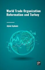 Gazi Kitabevi World Trade Organization Reformation and Turkey - Aykut Aydeniz Gazi Kitabevi