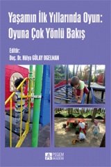 Pegem Yaşamın ilk Yıllarında Oyun, Oyuna Çok Yönlü Bakış - Hülya Gülay Ogelman Pegem Akademi Yayınları