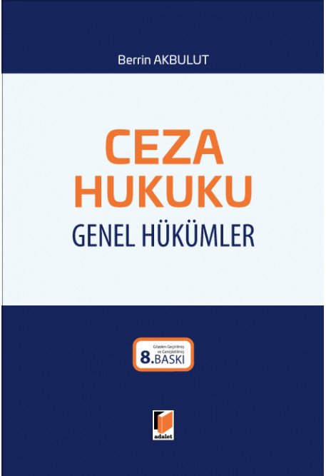 Adalet Ceza Hukuku Genel Hükümler 8. Baskı - Berrin Akbulut Adalet Yayınevi