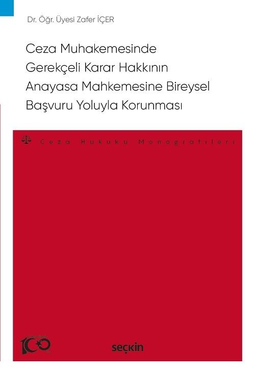 Seçkin Ceza Muhakemesinde Gerekçeli Karar Hakkının Anayasa Mahkemesine Bireysel Başvuru Yoluyla Korunması - Zafer İçer Seçkin Yayınları