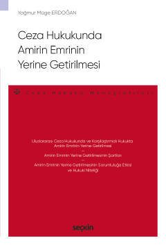 Seçkin Ceza Hukukunda Amirin Emrinin Yerine Getirilmesi - Yağmur Müge Erdoğan Seçkin Yayınları