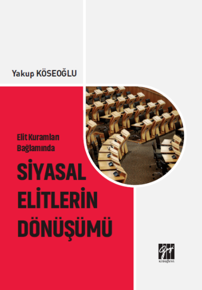 Gazi Kitabevi Elit Kuramları Bağlamında Siyasal Elitlerin Dönüşümü - Yakup Köseoğlu Gazi Kitabevi