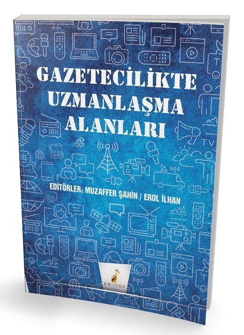 Pelikan Gazetecilikte Uzmanlaşma Alanları - Muzaffer Şahin, Erol İlhan Pelikan Yayınları