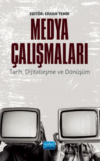 Nobel Medya Çalışmaları - Tarih, Dijitalleşme ve Dönüşüm - Alev Ayyıldız, Ali Çakır Nobel Akademi Yayınları