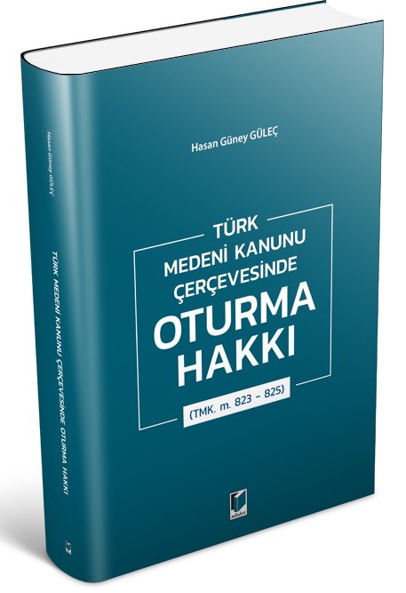 Adalet Türk Medeni Kanunu Çerçevesinde Oturma Hakkı (TMK. m. 823 - 825) - Hasan Güney Güleç Adalet Yayınevi