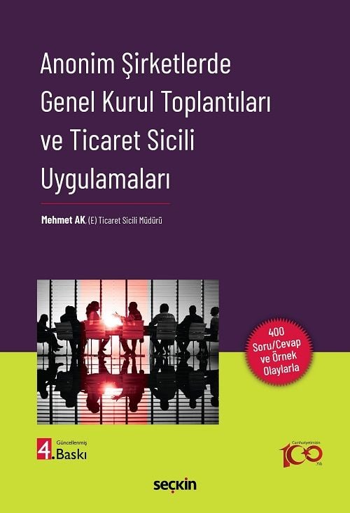 Seçkin Anonim Şirketlerde Genel Kurul Toplantıları ve Ticaret Sicili Uygulamaları 4. Baskı - Mehmet Ak Seçkin Yayınları