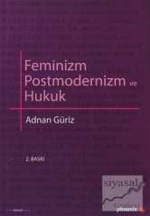 Phoenix Feminizm Postmodernizm ve Hukuk 2. Baskı - Adnan Güriz Phoenix Yayınları