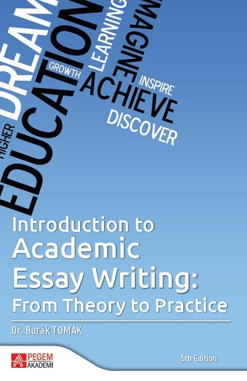 Pegem Introduction to Academic Essay Writing From Theory to Practice - Burak Tomak Pegem Akademik Yayınları