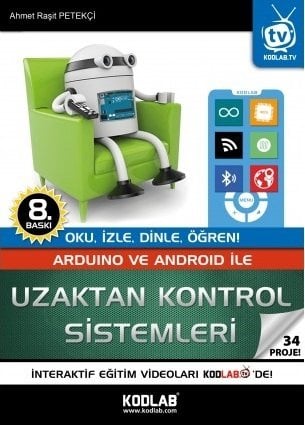 Kodlab Arduino ve Android ile Uzaktan Kontrol Sistemleri 8. Baskı - Ahmet Raşit Petekçi Kodlab Yayınları