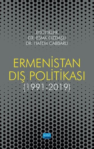 Nobel Ermenistan Dış Politikası (1991-2019) - Esma Özdaşlı, Hatem Cabbarlı Nobel Akademi Yayınları