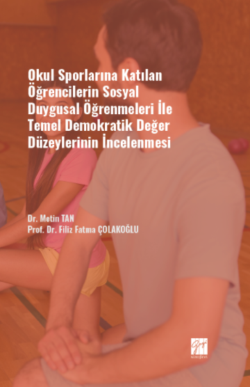 Gazi Kitabevi Okul Sporlarına Katılan Öğrencilerin Sosyal Duygusal Öğrenmeleri ile Temel Demokratik Değer Düzeylerinin İncelenmesi Gazi Kitabevi