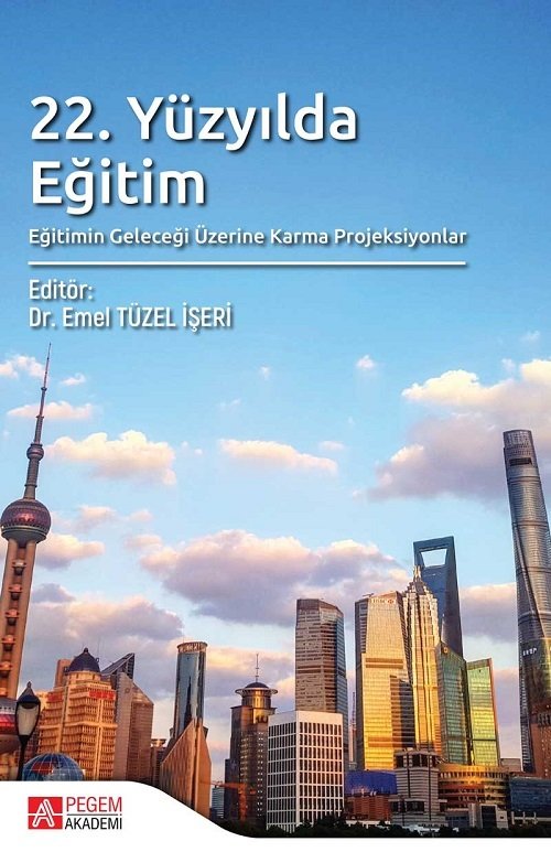 Pegem 22. Yüzyılda Eğitim, Eğitimin Geleceği Üzerine Karma Projeksiyonlar Emel Tüzel İşeri Pegem Akademi Yayınları