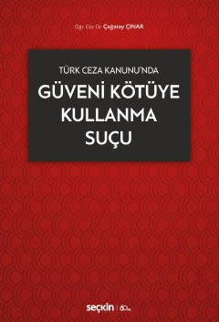 Seçkin Güveni Kötüye Kullanma Suçu - Çağatay Çınar Seçkin Yayınları