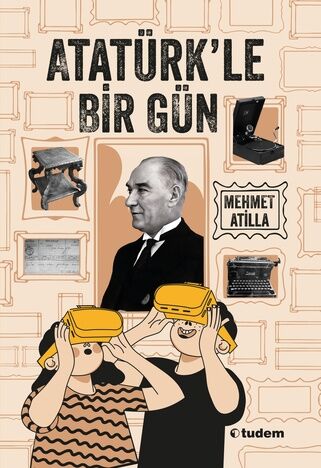 Atatürk'le Bir Gün - Mehmet Atilla Tudem Yayınları