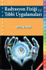 Palme Radyasyon Fiziği ve Tıbbi Uygulamaları - Ahmet Kumaş Palme Akademik Yayınları