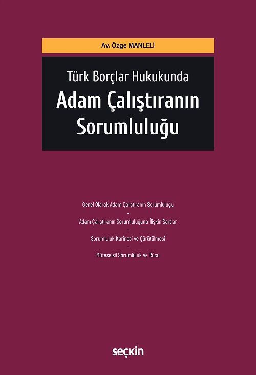 Seçkin Türk Borçlar Hukukunda Adam Çalıştıranın Sorumluluğu - Özge Manleli Seçkin Yayınları